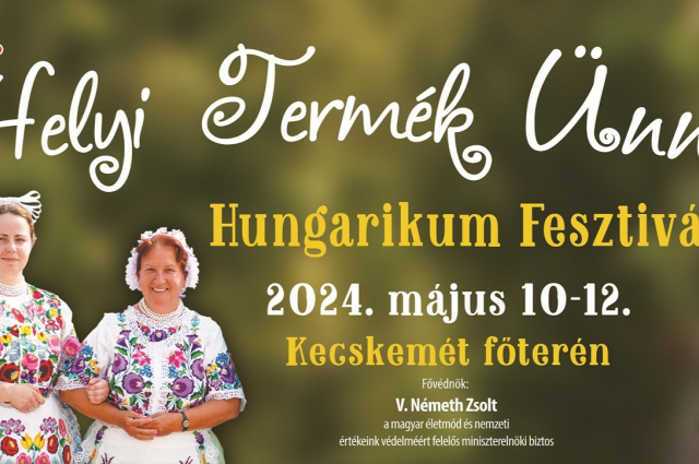 XIX. Helyi Termék Ünnep – Hungarikum Fesztivál Kecskeméten