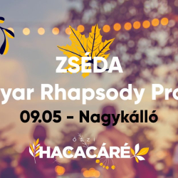Őszi Hacacáré - Nagykálló | ZSÉDA | Magyar Rhapsody Projekt