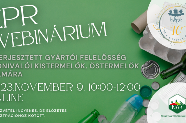 EPR WEBINÁRIUM – KITERJESZTETT GYÁRTÓI FELELŐSSÉG TUDNIVALÓI KISTERMELŐK, ŐSTERMELŐK SZÁMÁRA